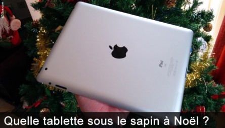 Quelle tablette numérique choisir pour Noël ?