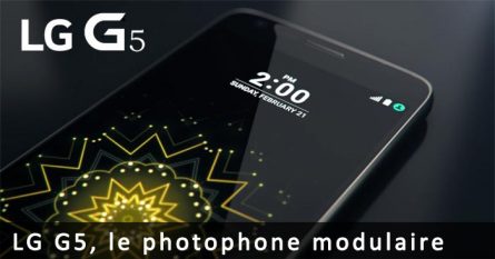 LG G5, véritable photophone modulaire