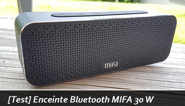 Test de l&rsquo;enceinte Bluetooth MIFA 30 W